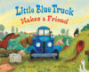 Little Blue Truck Makes a Friend