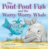 The Pout-Pout Fish and the Worry-Worry Whale