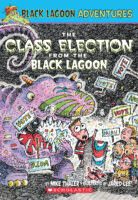Black Lagoon&reg; Adventures #3: The Class Election from the Black Lagoon&reg;