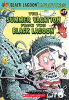 Black Lagoon® Adventures #17: The Summer Vacation from the Black Lagoon®