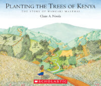 Planting the Trees of Kenya: The Story of Wangari Maathai