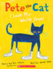 Pete the Cat: I Love My White Shoes