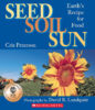 Seed, Soil, Sun: Earth&rsquo;s Recipe for Food