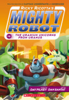 Ricky Ricotta’s Mighty Robot vs. the Uranium Unicorns from Uranus