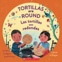 Las tortillas son redondas: Un libro de figuras geométricas / Tortillas Are Round: A Book of Shapes