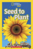 National Geographic Kids™: Seed to Plant (Level 1 Reader)