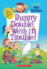 My Weird School Special: Bunny Double, We’re in Trouble!