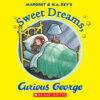 Sweet Dreams, Curious George®