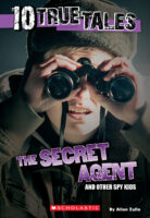 10 True Tales: The Secret Agent and Other Spy Kids