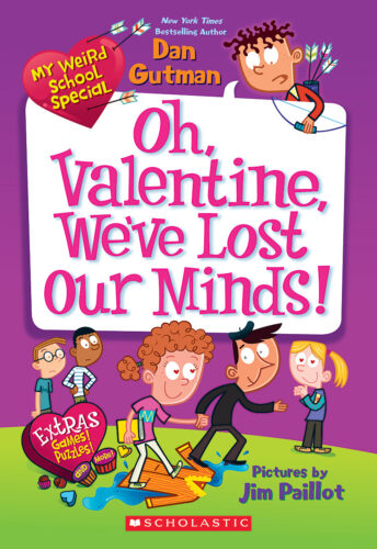 My Weird School Special: Oh, Valentine, We've Lost Our Minds! by Dan Gutman  (Paperback) | Scholastic Book Clubs