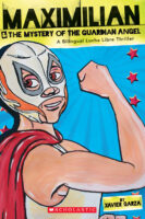 Maximilian & the Mystery of the Guardian Angel: A Bilingual Lucha Libre Thriller