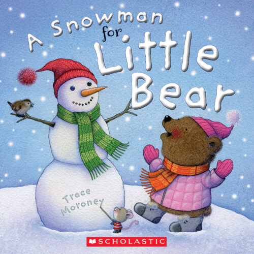 A Snowman for Little Bear by Trace Moroney (Paperback