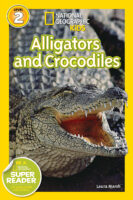 National Geographic Kids&trade;:  Alligators and Crocodiles
