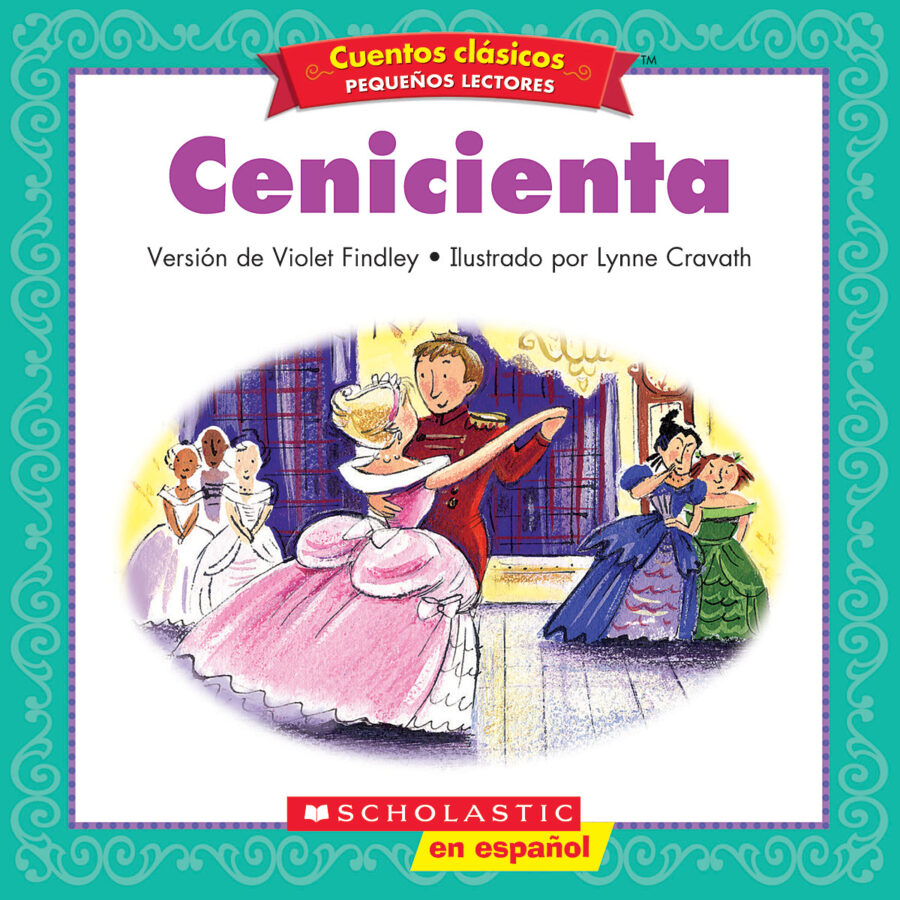 Cuentos clásicos™ para pequeños lectores #15: Cenicienta by Violet Findley  (Paperback) | Scholastic Book Clubs