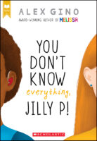 You Don’t Know Everything, Jilly P!