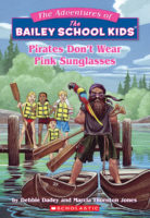 The Adventures of the Bailey School Kids®: Pirates Don't Wear Sunglasses