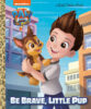 PAW Patrol™: The Movie: Be Brave, Little Pup: A Little Golden Book®