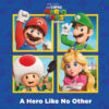 The Super Mario Bros. Movie: A Hero Like No Other