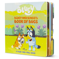 Bluey: Bluey and Bingo&rsquo;s Book of Bugs: A Push-and-Pull Book