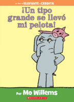 Elefante y Cerdita: ¡Un tipo grande se llevó me pelota! (<i>Elephant & Piggie: A Big Guy Took My Ball!</i>)