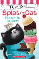 Splat the Cat: I Scream for Ice Cream