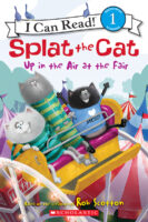 Splat the Cat: Up in the Air at the Fair (Level 1 Reader)