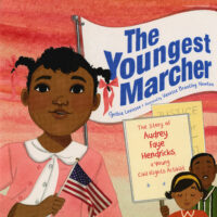 The Youngest Marcher: The Story of Audrey Faye Hendricks, a Young Civil Rights Activist