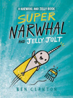 Super Narwhal and Jelly Jolt: A Narwhal and Jelly Book