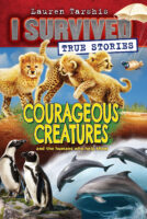 I Survived True Stories: Courageous Creatures