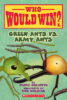 Who Would Win?&reg; Green Ants vs. Army Ants