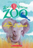 Zoe’s Rescue Zoo: The Eager Elephant