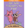Elephant & Piggie: My New Friend Is So Fun!