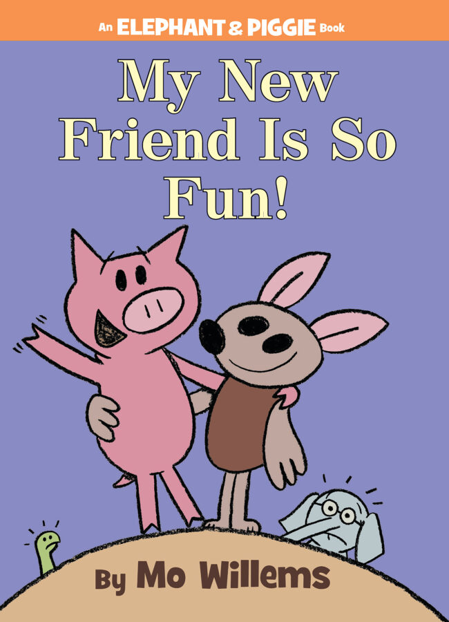 Elephant & Piggie: My New Friend Is So Fun! by Mo Willems 