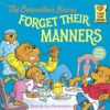 The Berenstain Bears® Forget Their Manners