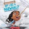 What if You Could Spy Like a Narwhal!?