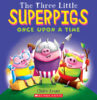 The Three Little Superpigs: Once Upon a Time