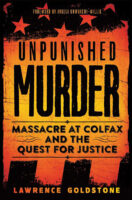 Unpunished Murder: Massacre at Colfax and the Quest for Justice
