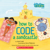 How to Code a Sandcastle: A Girls Who Code Book