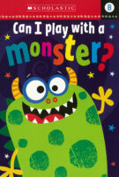 Scholastic Early Readers: B: Can I Play with a Monster?