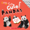 National Geographic Kids™: So Cute! Pandas