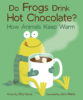 Do Frogs Drink Hot Chocolate? How Animals Keep Warm