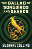 The Ballad of Songbirds and Snakes: A Hunger Games Novel