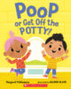 Poop or Get Off the Potty!