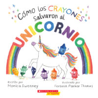 Cómo los crayones salvaron al unicornio (<i>How the Crayons Saved the Unicorn</i>)