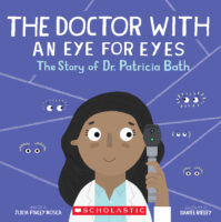 The Doctor with an Eye for Eyes: The Story of Dr. Patricia Bath