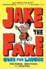 Jake the Fake Goes for Laughs