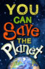 You Can Save the Planet