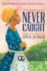 Never Caught, the Story of Ona Judge: Young Readers Edition