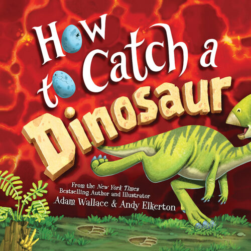 How to Catch a Dinosaur by Adam Wallace (Paperback) | Scholastic Book Clubs