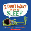 I Don&rsquo;t Want to Go to Sleep